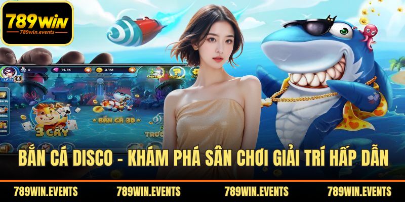 Bắn Cá Disco - Khám Phá Sân Chơi Giải Trí Siêu Hấp Dẫn