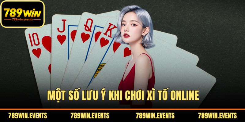 Một số lưu ý khi chơi Xì Tố online