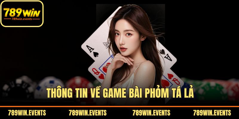 Thông tin về game bài Phỏm Tá Lả