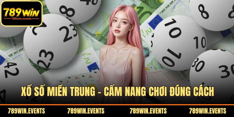 Xổ Số Miền Trung – Cẩm Nang Chơi Đúng Cách, Trúng Dễ Dàng